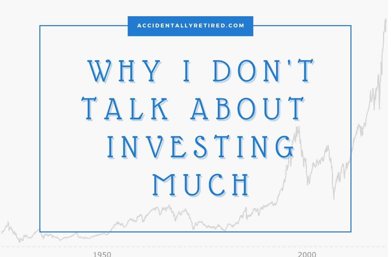 Why I don't talk about investing much